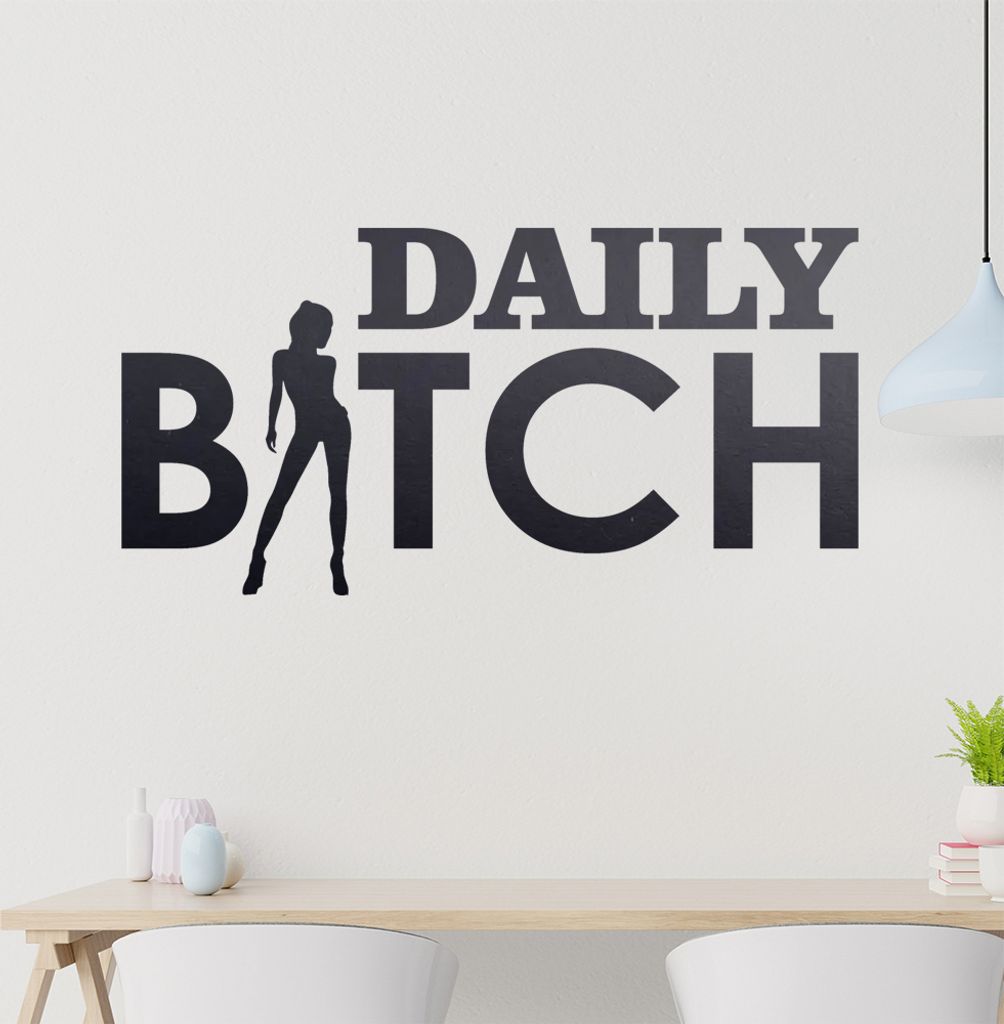 Daily Bitch Wandtattoo in 6 Größen - Wandaufkleber Wall Sticker - Dekoration, Küche, Wohnzimmer, Schlafzimmer, Badezimmer