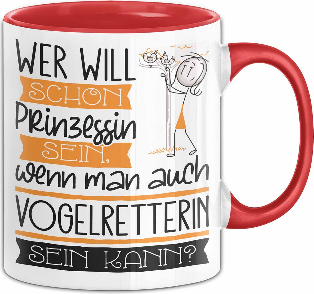 Vogelretterin Tasse Geschenk Spruch Wer Will Schon Prinzessin Sein Wenn Man Auch Vogelretterin Sein Kann (Rot)