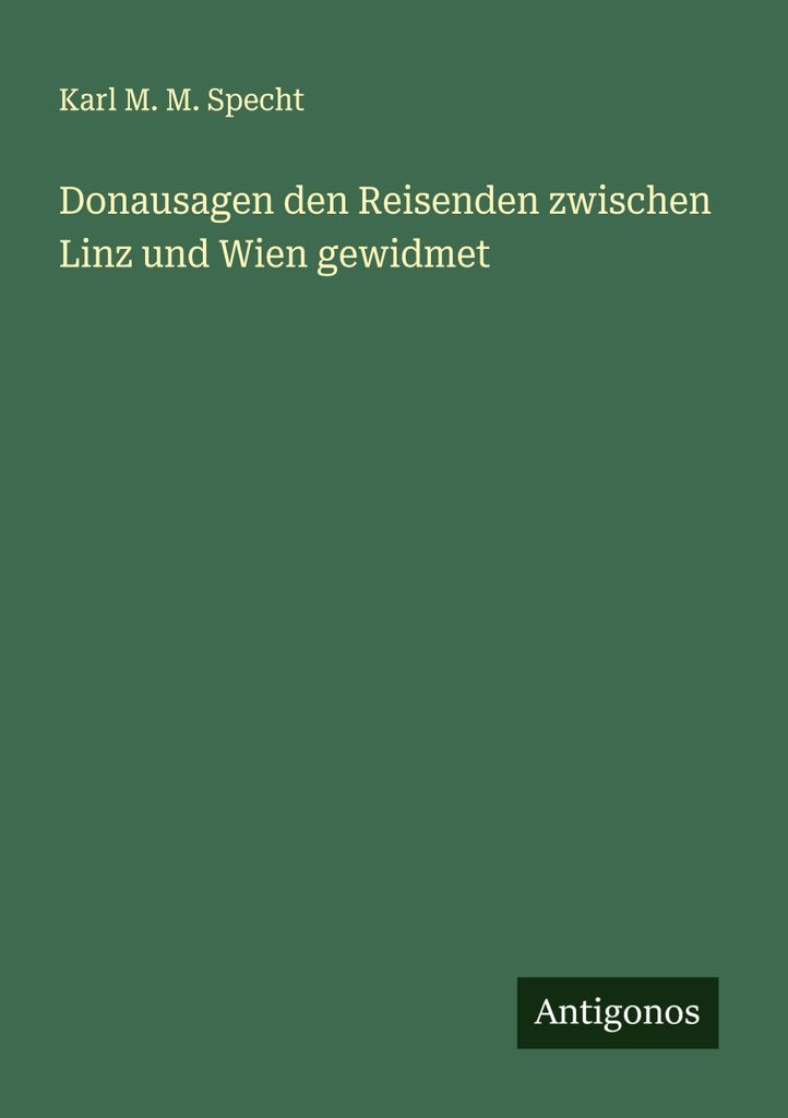 Donausagen den Reisenden zwischen Linz und Wien gewidmet