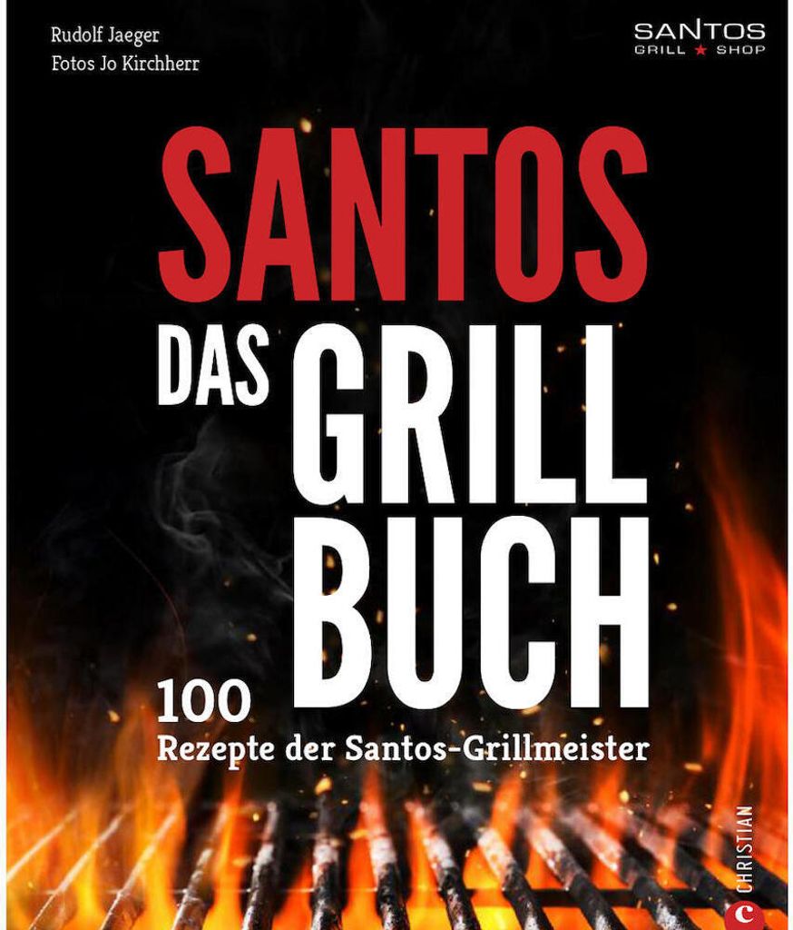 SANTOS Das Grillbuch – 100 Rezepte der SANTOS Grillmeister