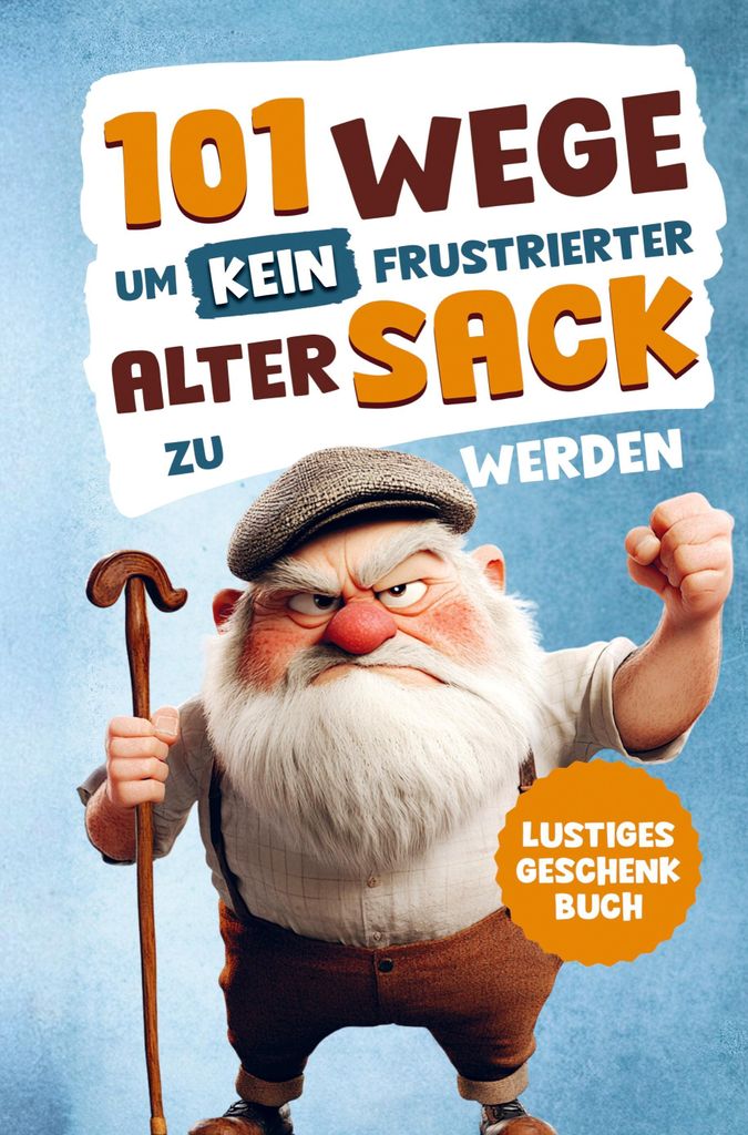 Alarmstufe Alt: 101 Wege, um kein frustrierter, alter Sack Produktbild 