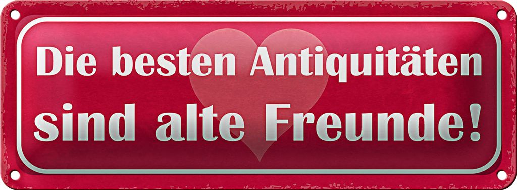 Blechschild Spruch 27x10cm alte Freunde beste Antiquitäten Dekoration
