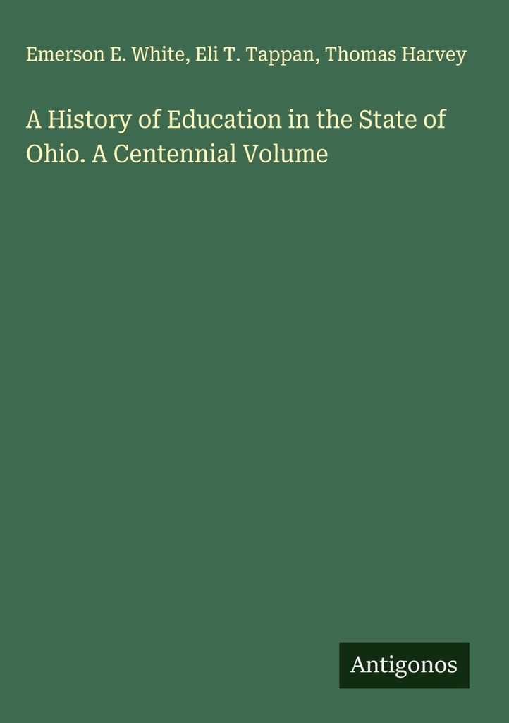 Die Geschichte des Bildungswesens im Bundesstaat Ohio. A Centennial Volume
