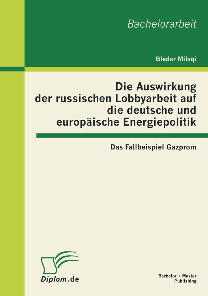 Die Auswirkung der russischen Lobbyarbeit auf die deutsche und europäische Energiepolitik: Das Fallbeispiel Gazprom