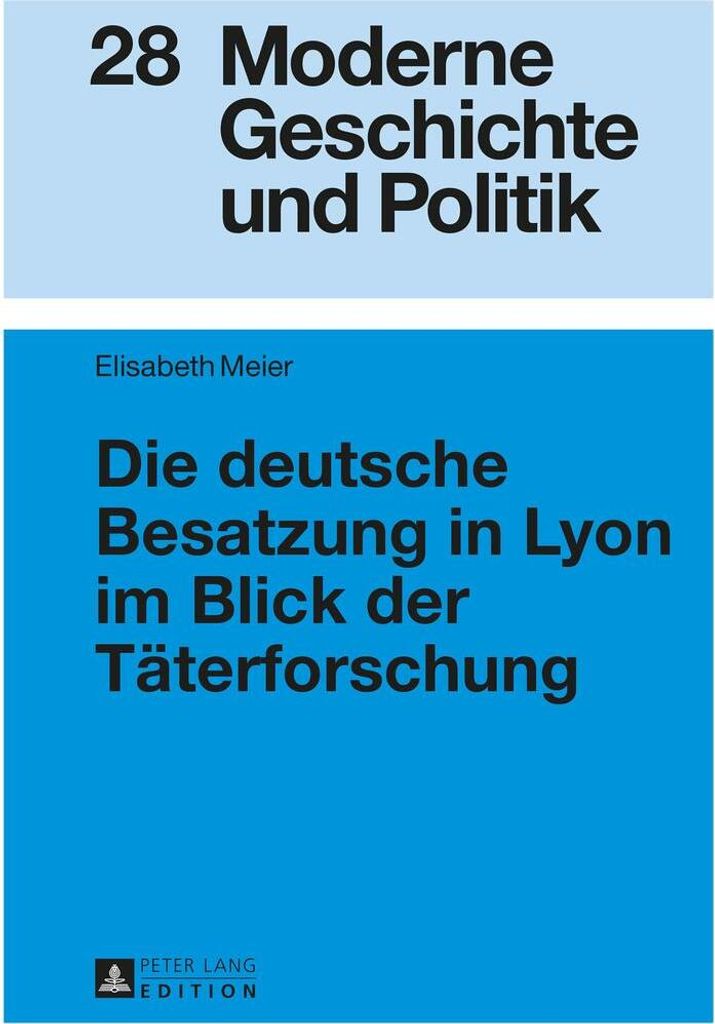 Die deutsche Besatzung in Lyon im Blick der Täterforschung