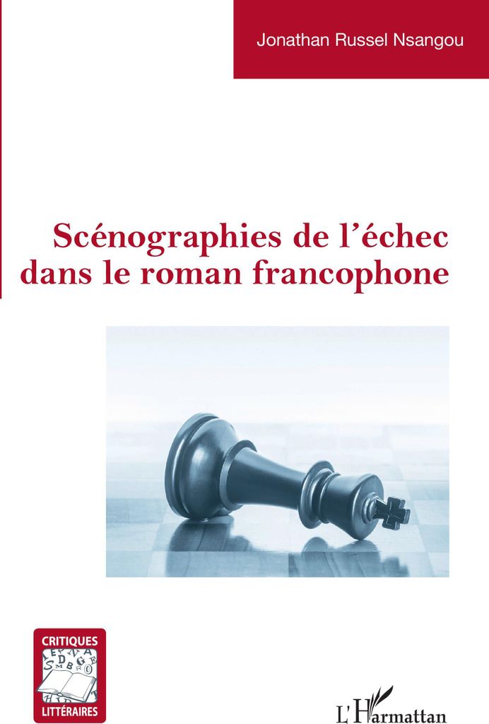 Scénographies de l'échec dans le roman francophone