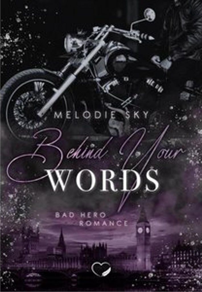 Behind your Words: Auftakt der neuen spannungsgeladenen und fesselnden Trilogie von Melodie Sky