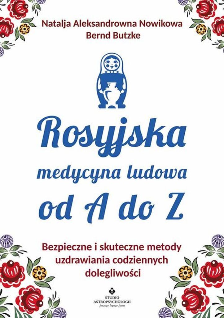 Rosyjska medycyna ludowa do A do Z - Aleksandrowna Nowikowa Natalja (Ezoterik und Literatur auf Polnisch)
