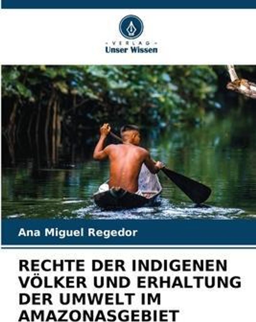 Rechte Der Indigenen Völker Und Erhaltung Der Umwelt Im Amazonasgebiet