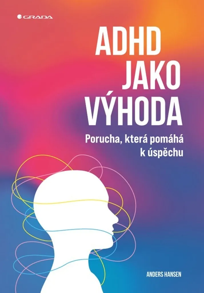 Guide de psychologie ADHD jako výhoda Anders Hansen - Comprendre le TDAH