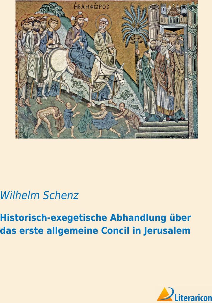 Historisch-exegetische Abhandlung über das erste allgemeine Concil in Jerusalem