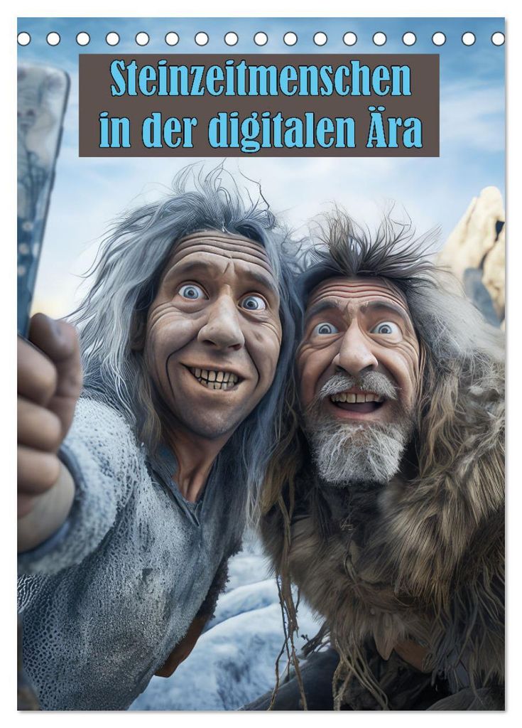 Steinzeitmenschen in der digitalen Ära (Tischkalender 2027 DIN A5 hoch), CALVENDO Monatskalender