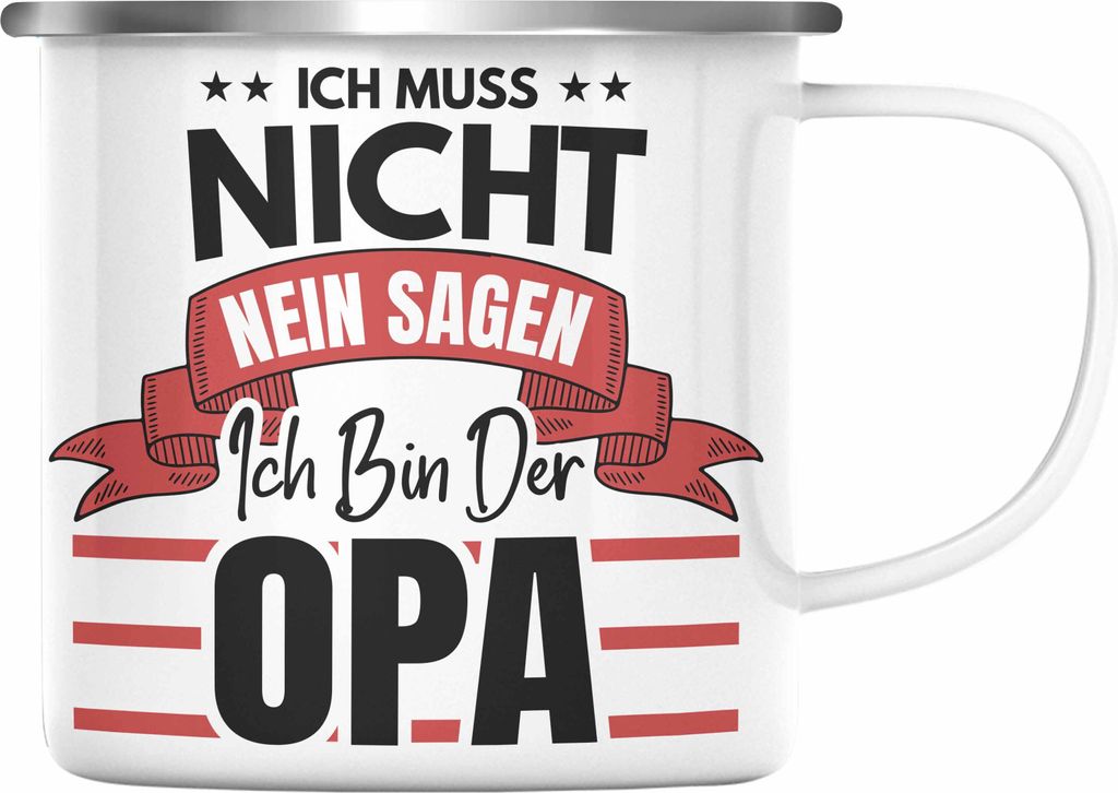 Trendation - Ich Muss Nicht Nein Sagen ich Bin Der Opa Emaille Tasse Geschenk Bester Opa Der Welt (Silber)