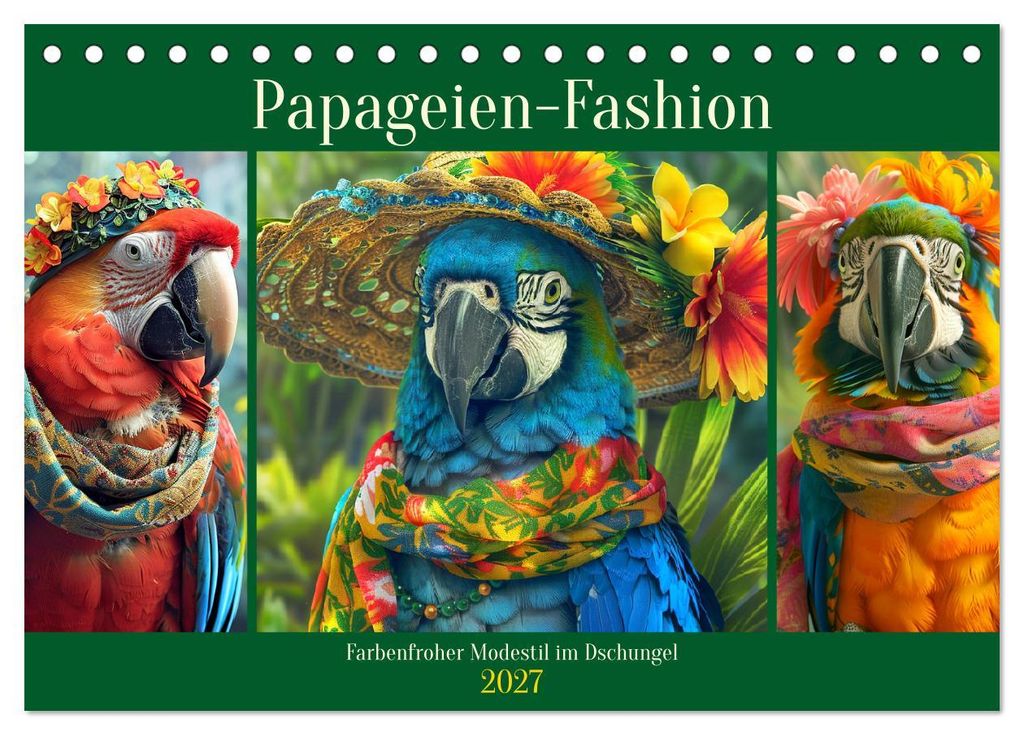 Papageien-Fashion. Farbenfroher Modestil im Dschungel (Tischkalender 2027 DIN A5 quer), CALVENDO Monatskalender