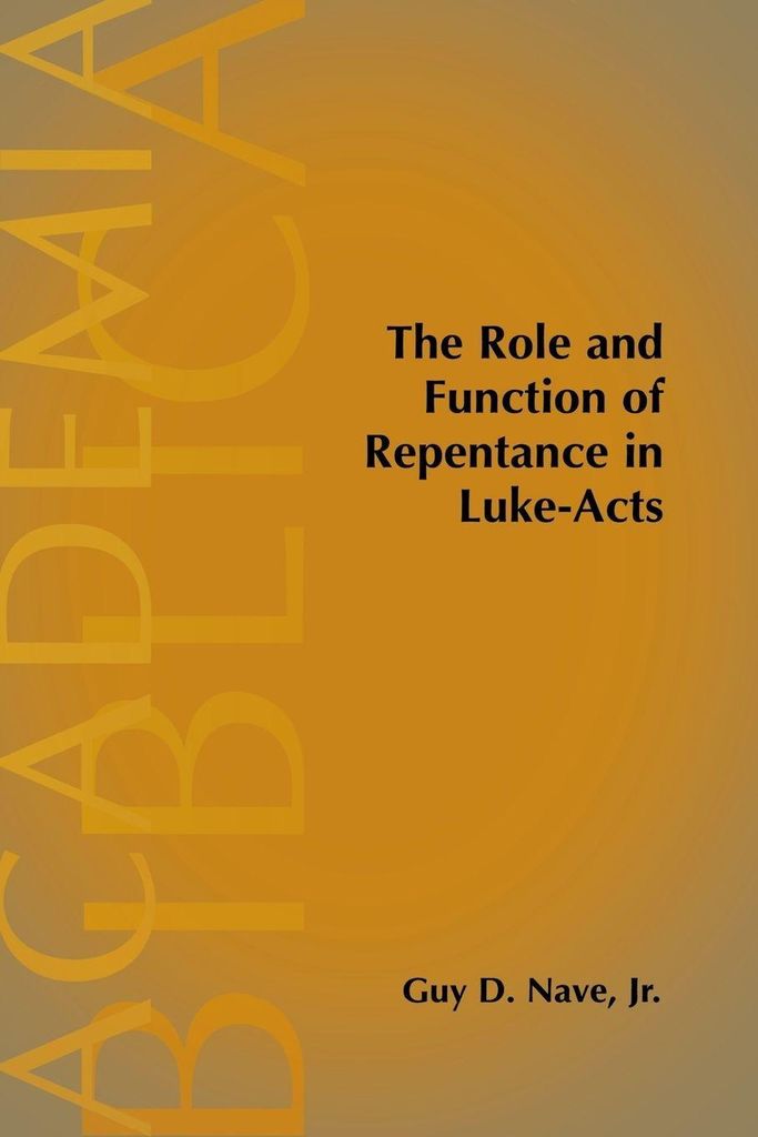 The Role and Function of Repentance in Luke-Acts