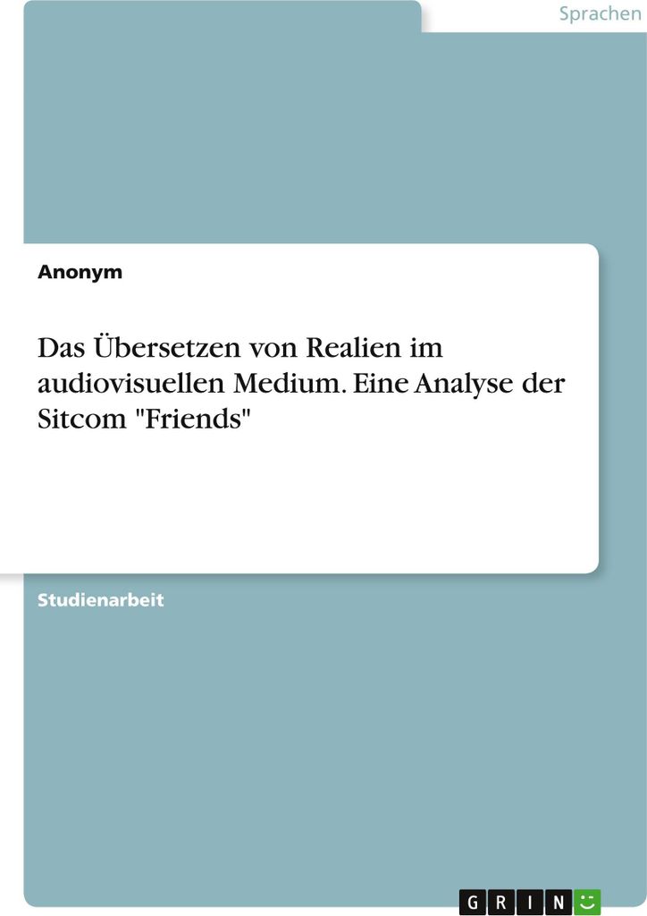 Das Übersetzen von Realien im audiovisuellen Medium. Eine Analyse der Sitcom "Friends"