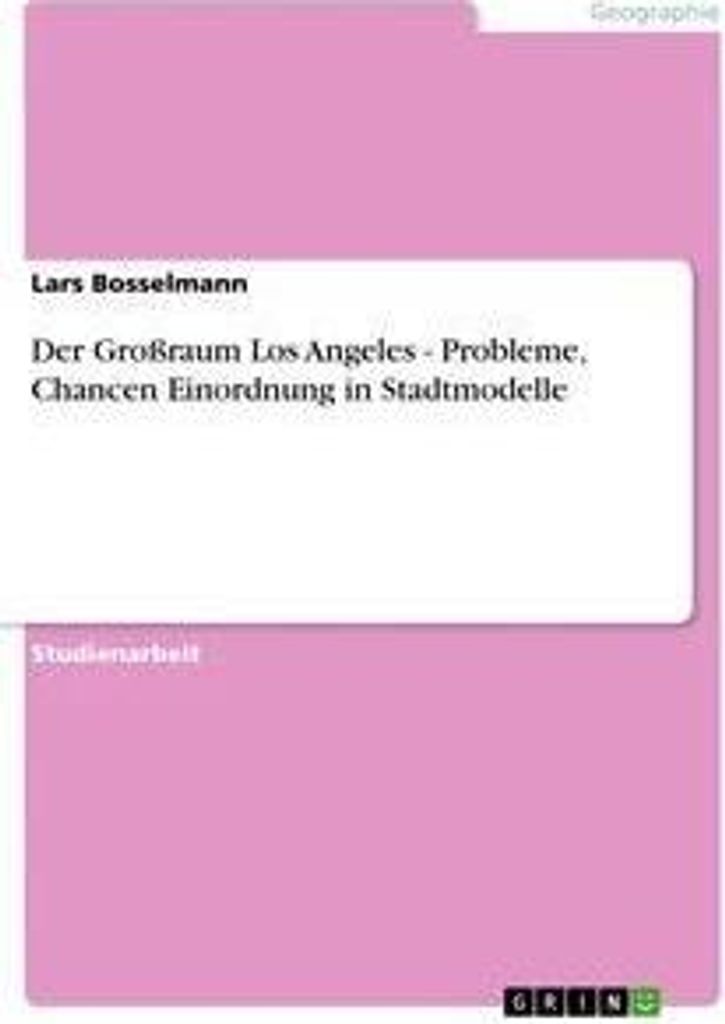 Der Großraum Los Angeles - Probleme, Chancen Einordnung in Stadtmodelle