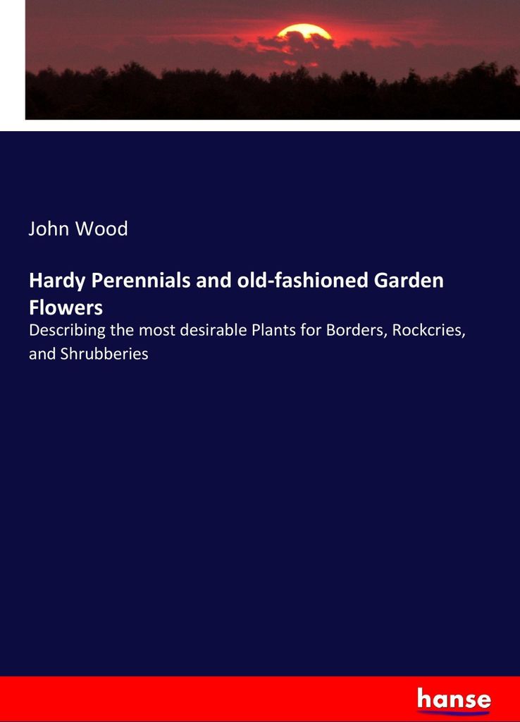 Hardy Perennials and old-fashioned Garden Flowers