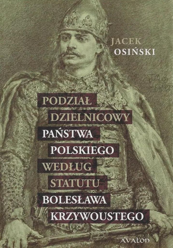 Podział dzielnicowy państwa polskiego - Jacek Osiński
