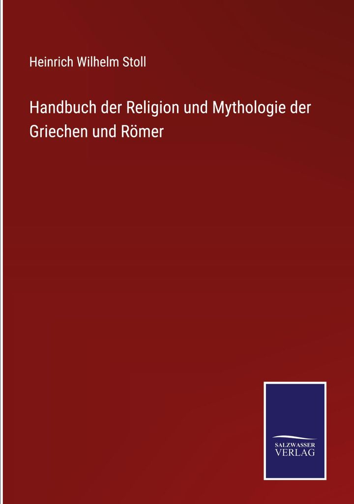 Handbuch der Religion und Mythologie der Griechen und Römer