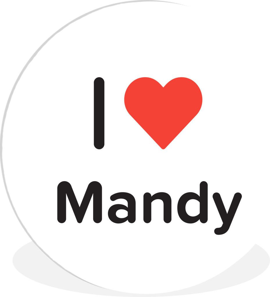 MuchoWow Rundes Wandbild - Runde Bilder Ich liebe - Mandy - Mädchen Ø 30 cm Kreis Wanddekoration Kunststoff - Wandkreis - Wandschmuck - Schlafz...