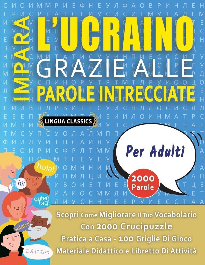IMPARA L'UCRAINO GRAZIE ALLE PAROLE INTRECCIATE - PER ADULTI - Scopri Come Migliorare Il Tuo Vocabolario Con 2000 Crucipuzzle e Pratica a Casa - 10...