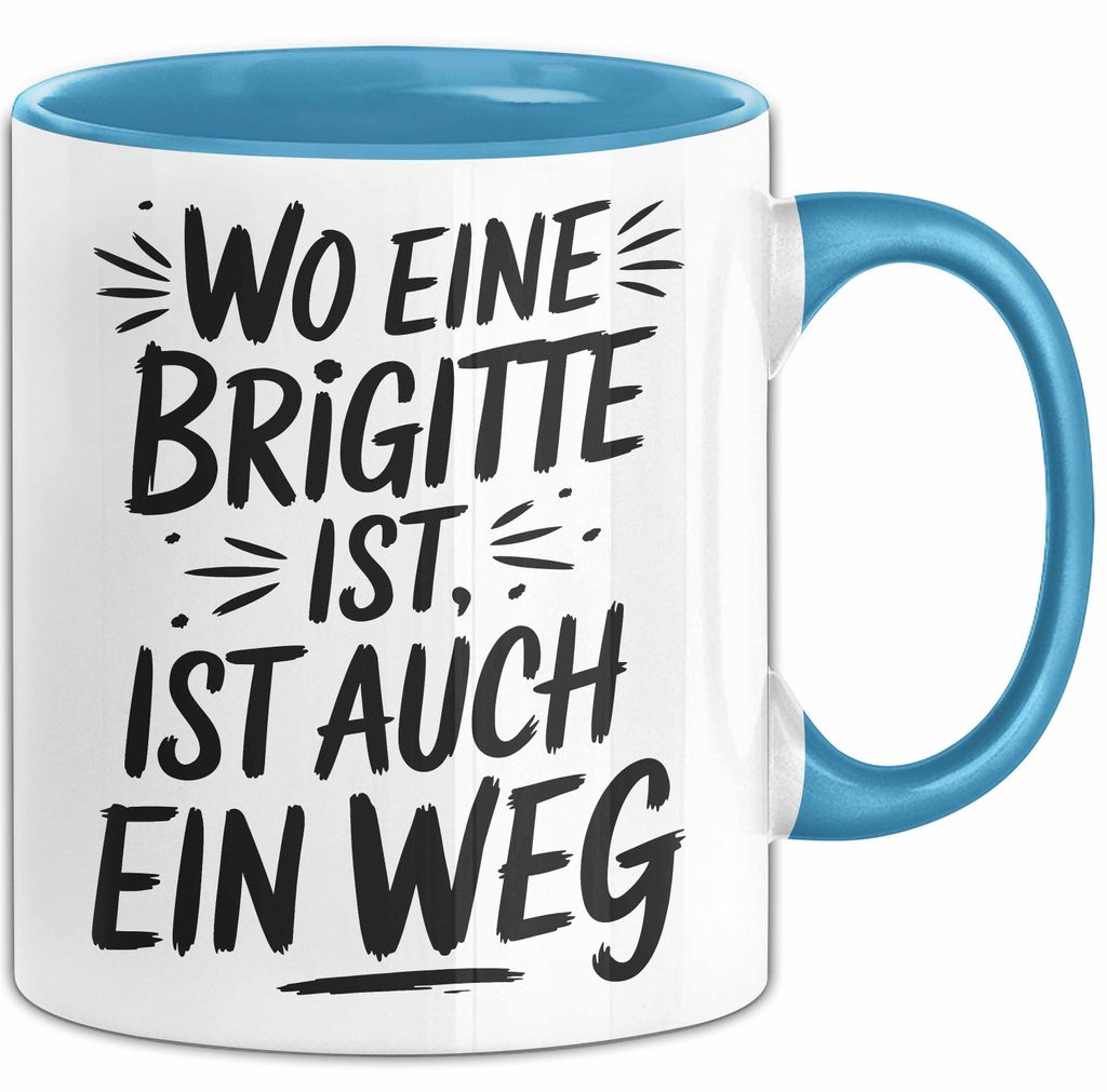 Brigitte Tasse Geschenk Wo Eine Brigitte Ist Ist Auch Ein Weg Geschenkidee Becher mit Name (Blau)