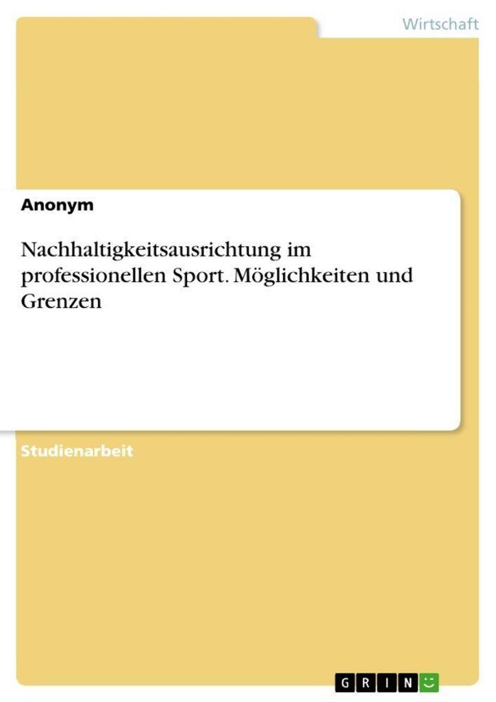 Nachhaltigkeitsausrichtung im professionellen Sport. Möglichkeiten und Grenzen