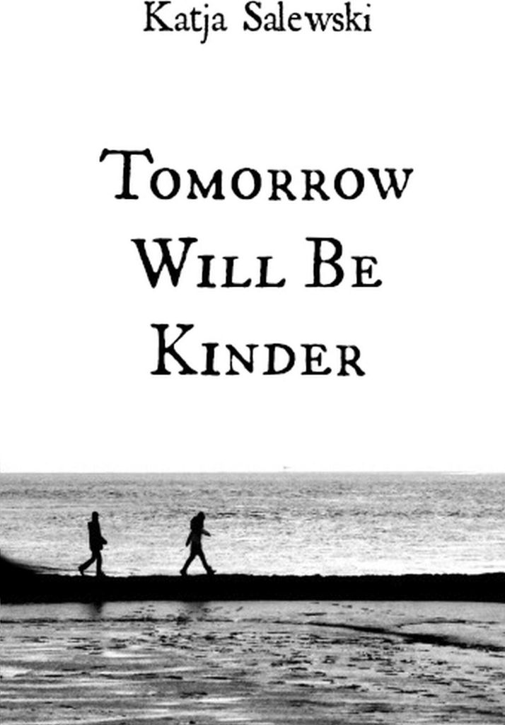Tomorrow Will Be Kinder. Salewski, Katja New .