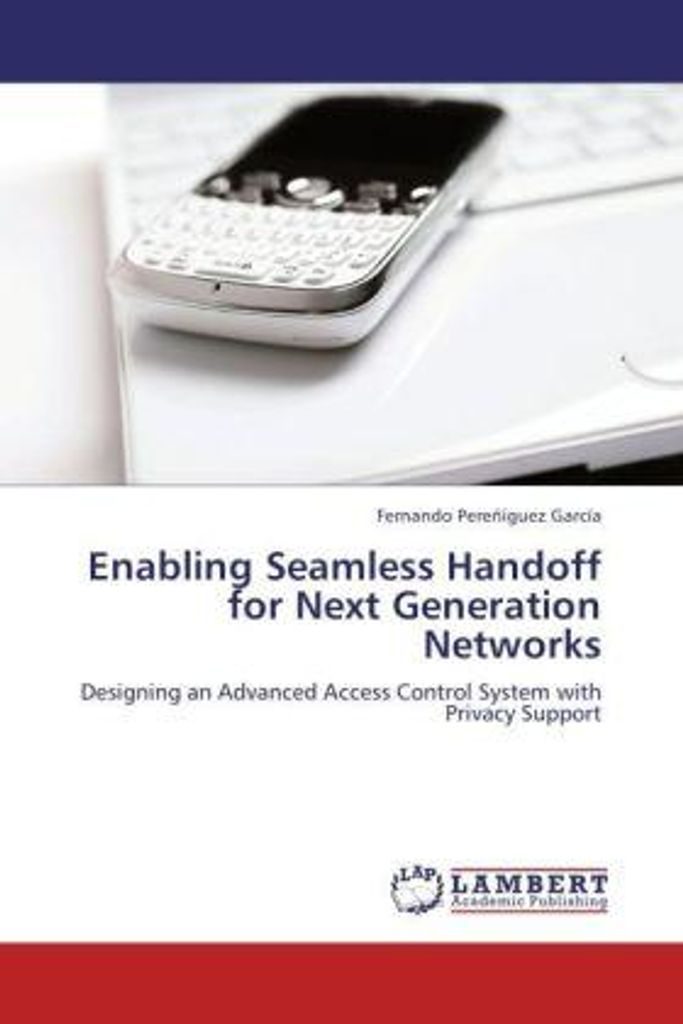 Pereñíguez García, F: Enabling Seamless Handoff for Next Gen