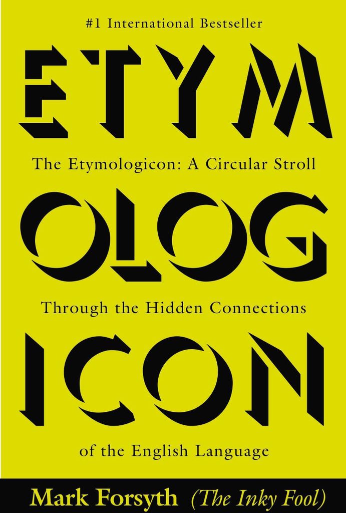 The Etymologicon: A Circular Stroll Through the Hidden Connections of the English Language