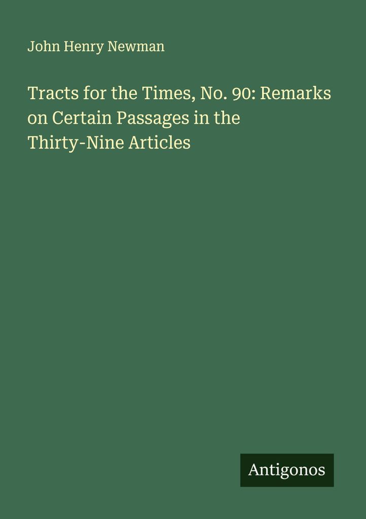 Tracts for the Times, No. 90: Remarks on Certain Passages in the Thirty-Nine Articles
