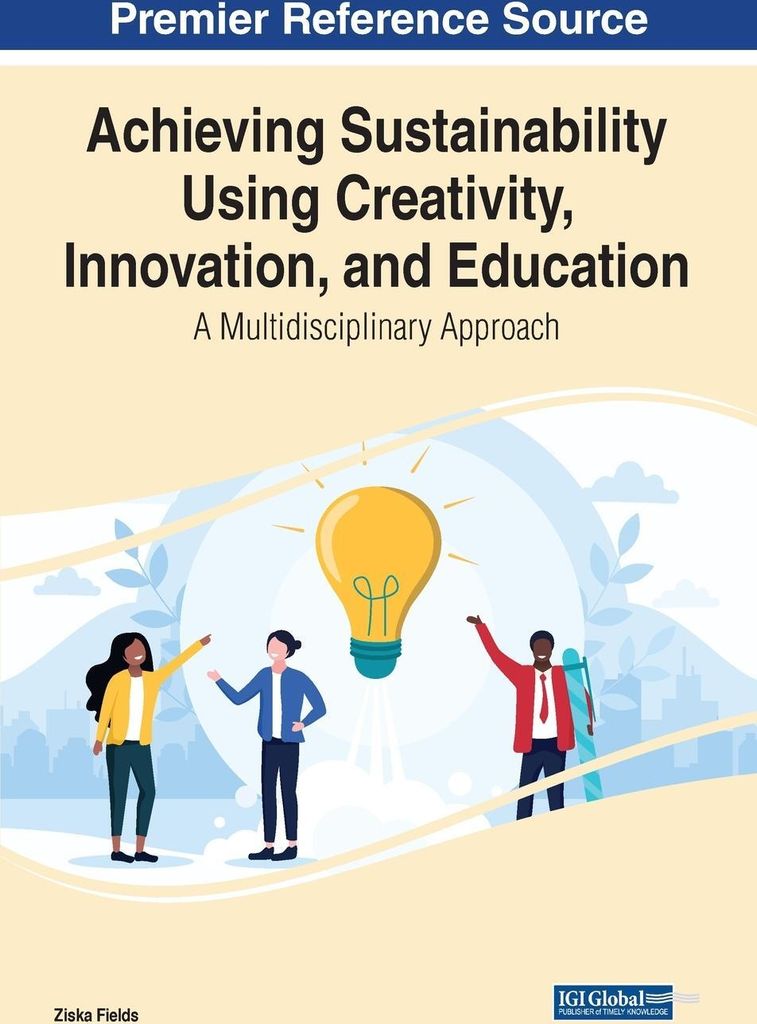 Achieving Sustainability Using Creativity, Innovation, and Education