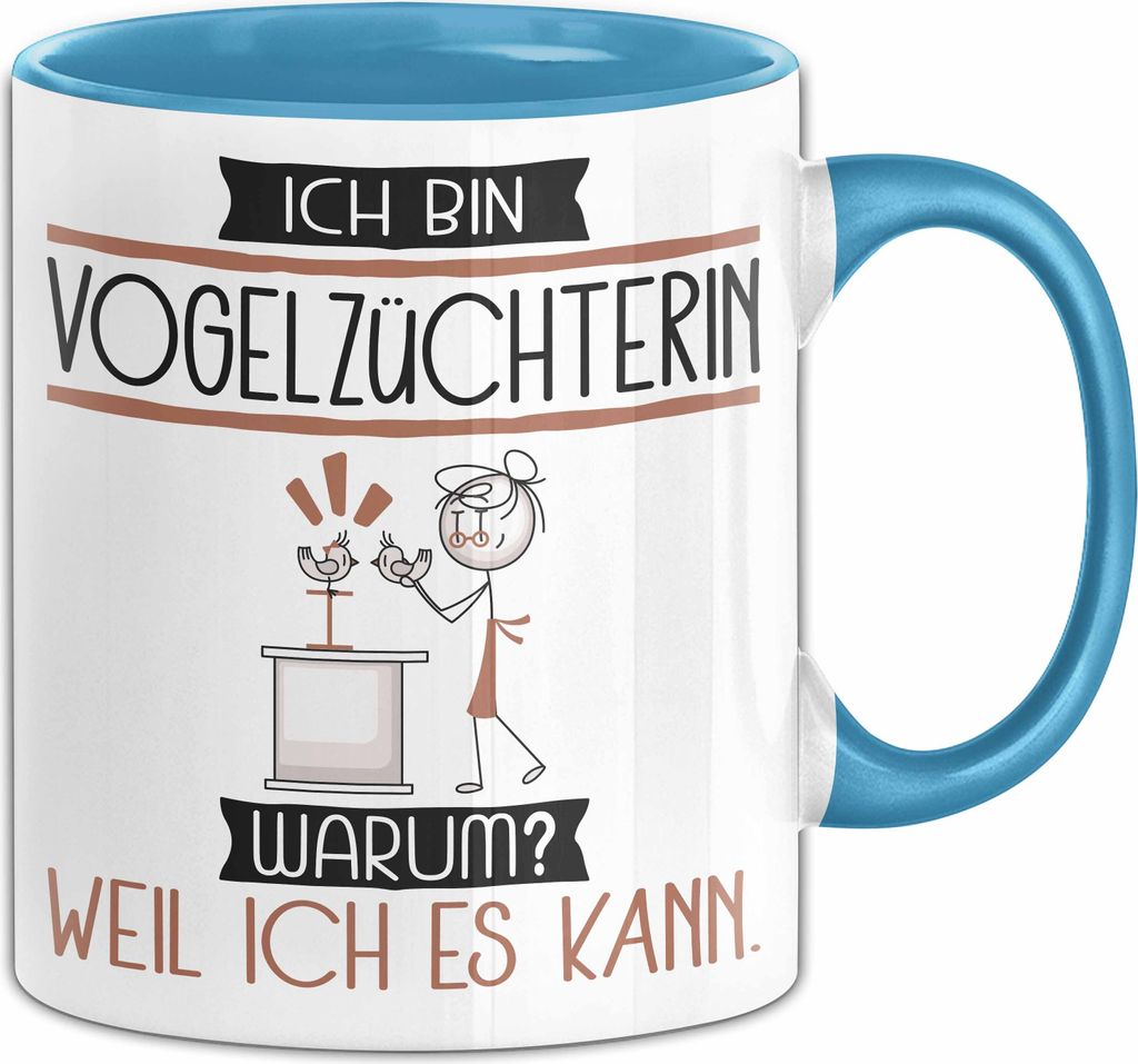 Vogelzüchterin Tasse Geschenk Ich Bin Vogelzüchterin Warum Weil Ich Es Kann Geschenkidee Geburtstag (Blau)