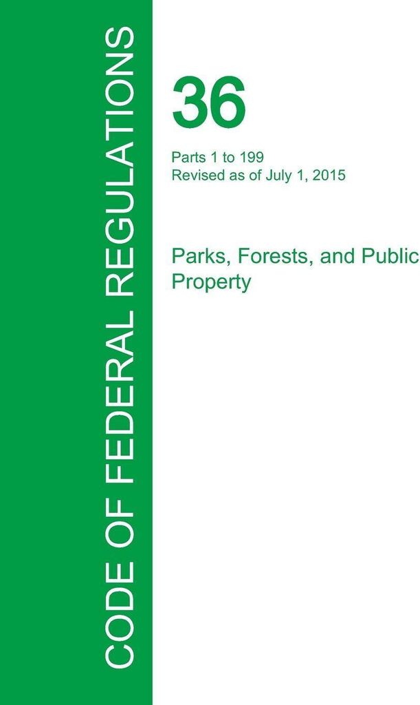 Code of Federal Regulations Title 36, Volume 1, July 1, 2015