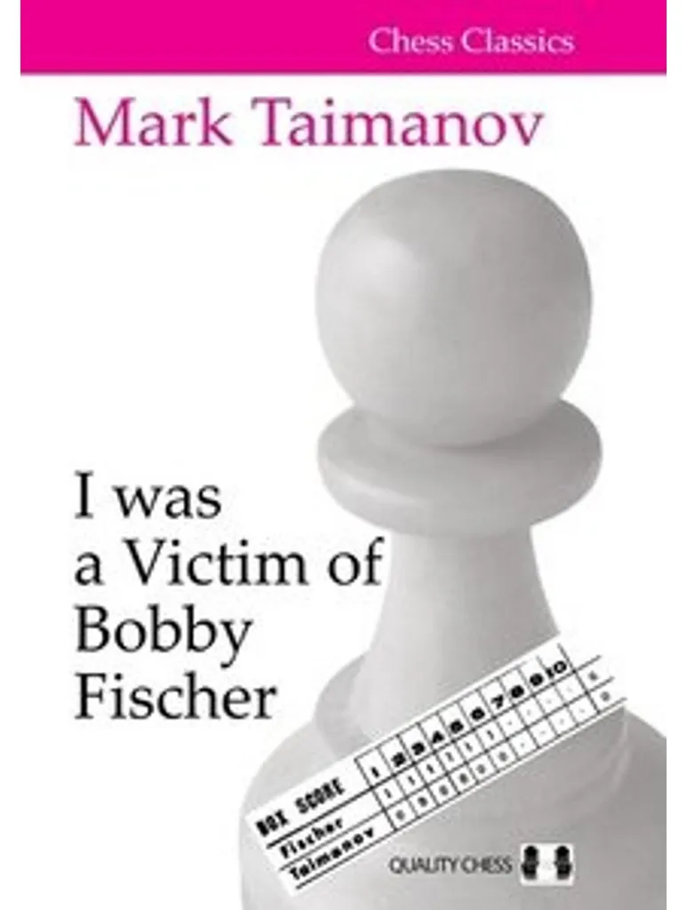 I Was A Victim Of Bobby Fischer Pb - Analyse et Parties de Mark Taimanov