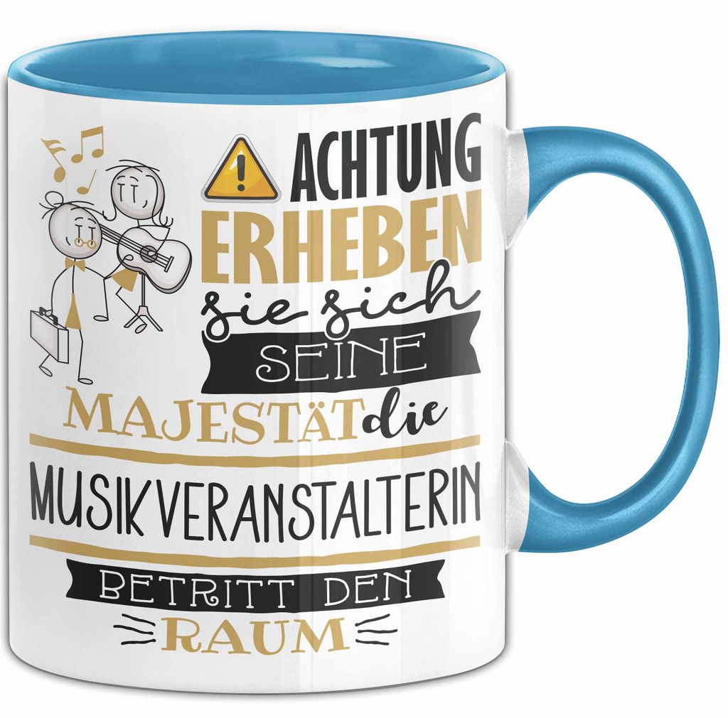 Musikveranstalterin Tasse Geschenk Lustiger Spruch Bitte Erheben Sie Sich Seine Majestät Die Musikveranstalterin Betritt Den Raum (Blau)