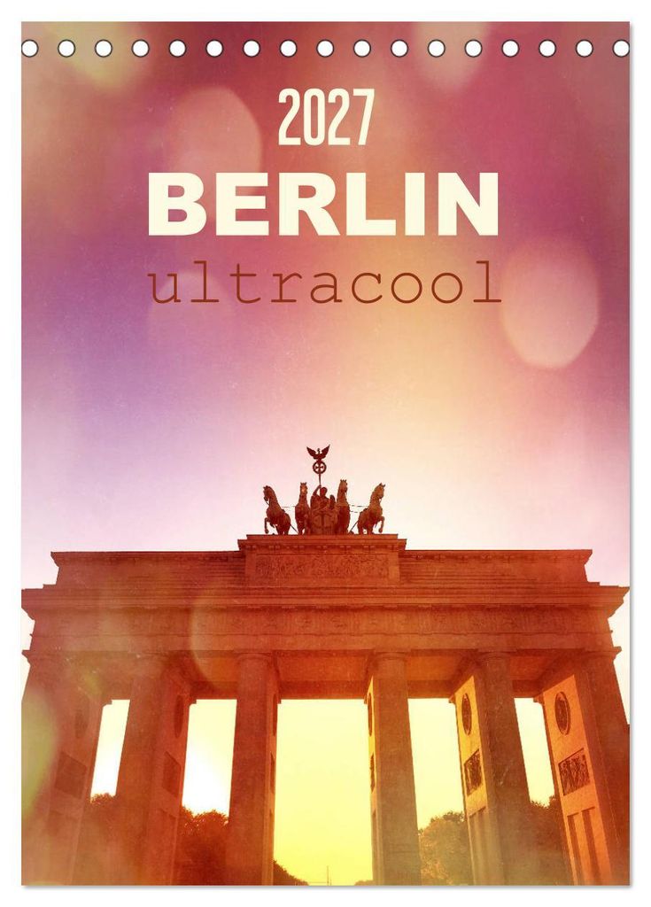 BERLIN ultracool (Tischkalender 2027 DIN A5 hoch), CALVENDO Monatskalender