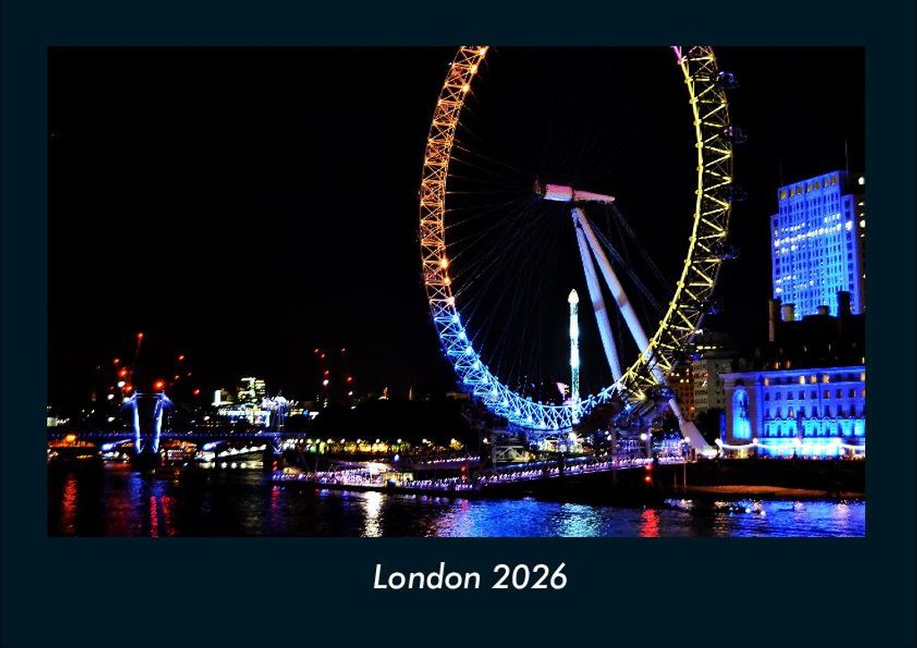 London 2026 Fotokalender - Querformat DIN A4, Monatskalender mit Bild-Motiven aus Orten und Städten, Ländern und Kontinenten