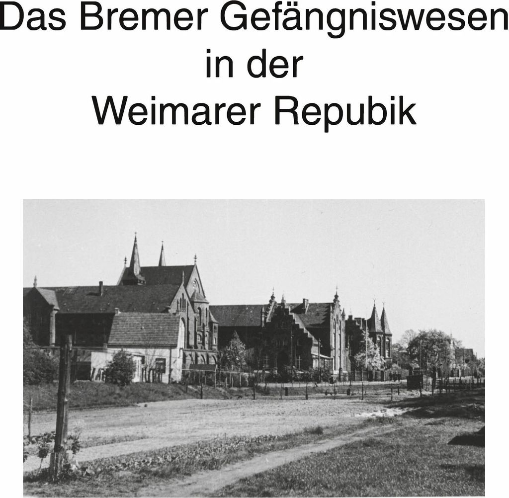 Zur Geschichte des Bremer Gefängniswesens, Band II