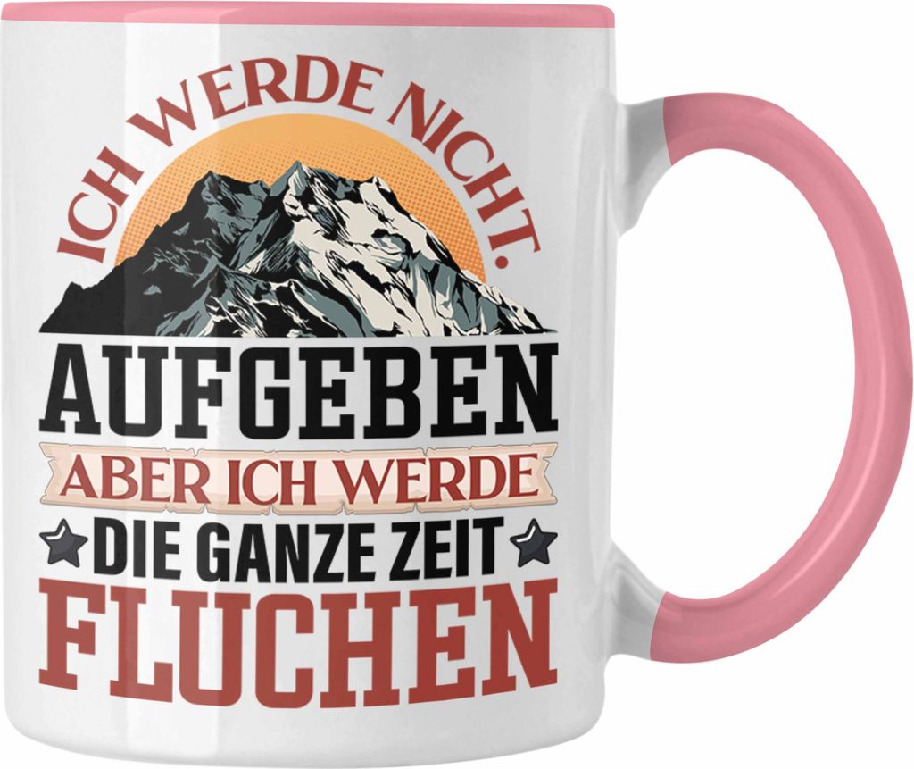 Trendation - Wandern Tasse Geschenk Spruch Wanderer Ich Werde Nicht Aufgeben Aber Fluchen Kaffeebecher Wandern Berge (Rosa)