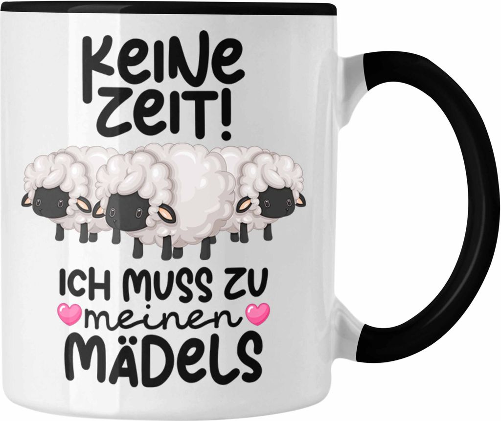 Trendation - Schaf Tasse Geschenk Schafhirte Hirtin Keine Zeit Ich Muss Zu Meinen Mädels Schaf-Liebhaber Kaffee-Becher (Schwarz)