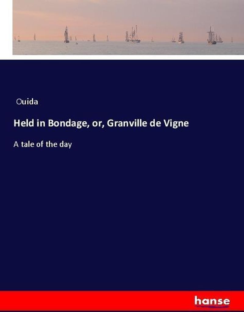 Held in Bondage, or, Granville de Vigne