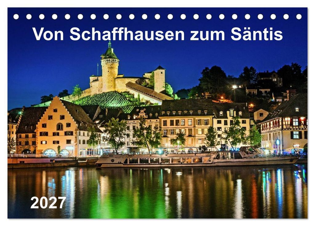 Von Schaffhausen zum Säntis (Tischkalender 2027 DIN A5 quer), CALVENDO Monatskalender