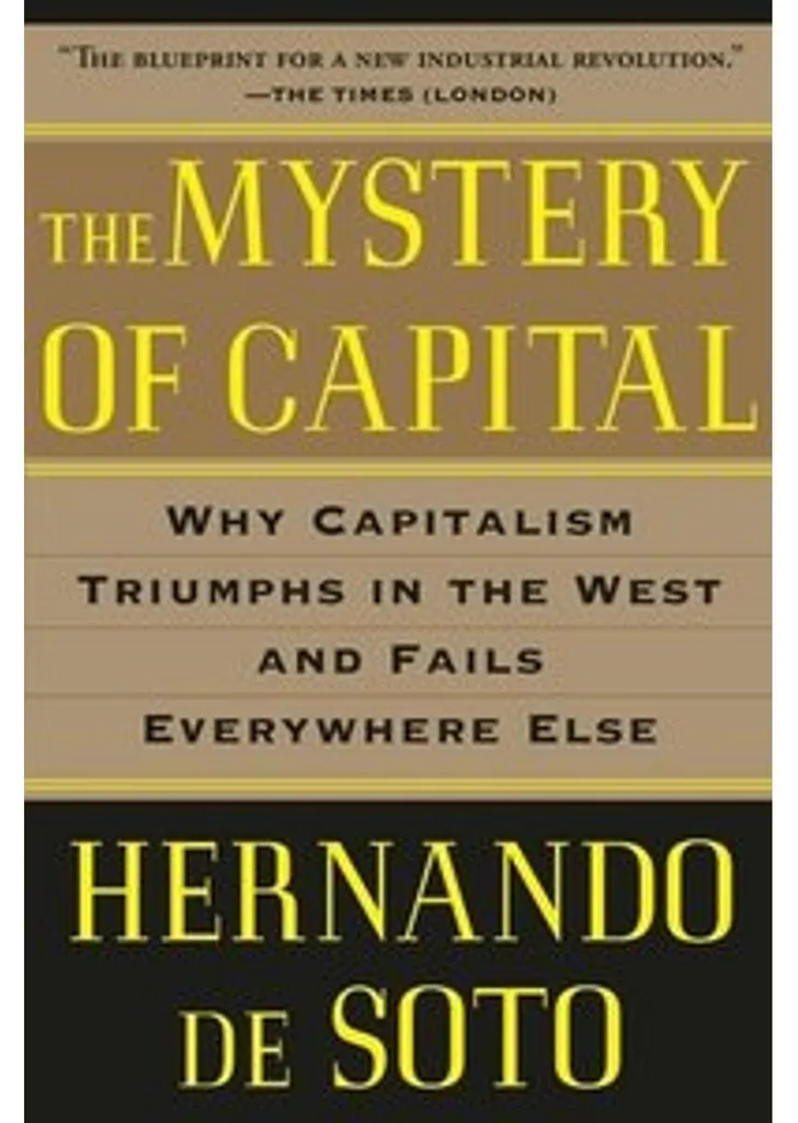 The Mystery of Capital - Pourquoi le Capitalisme échoue ailleurs ? Livre