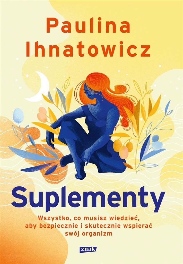 Znak - Suplementy: Poradnik Dietetyka Klinicznego. Bezpieczeństwo I Skuteczność Suplementacji.