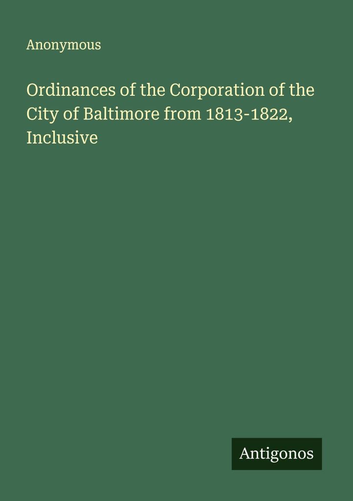 Ordinances of the Corporation of the City of Baltimore from 1813-1822, Inclusive
