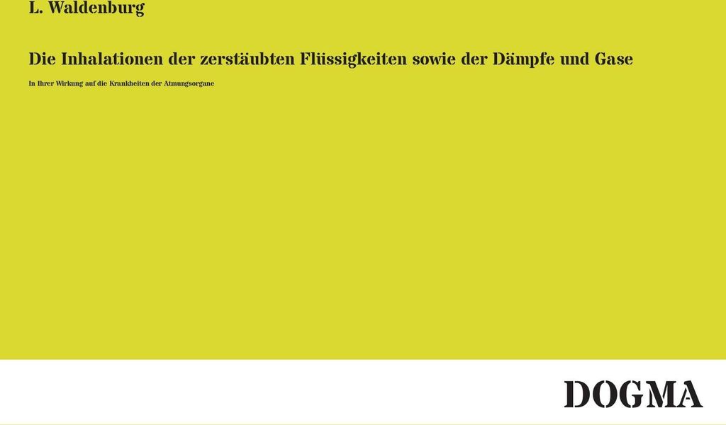 Die Inhalationen der zerstäubten Flüssigkeiten sowie der Dämpfe und Gase