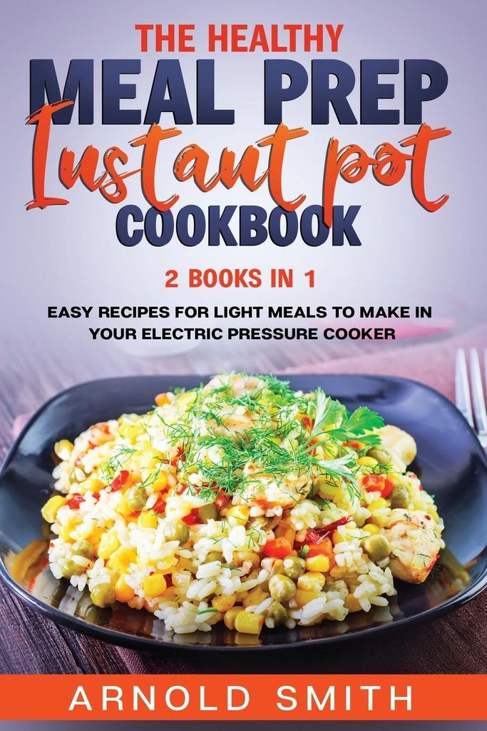 The Healthy Meal Prep Instant Pot Cookbook