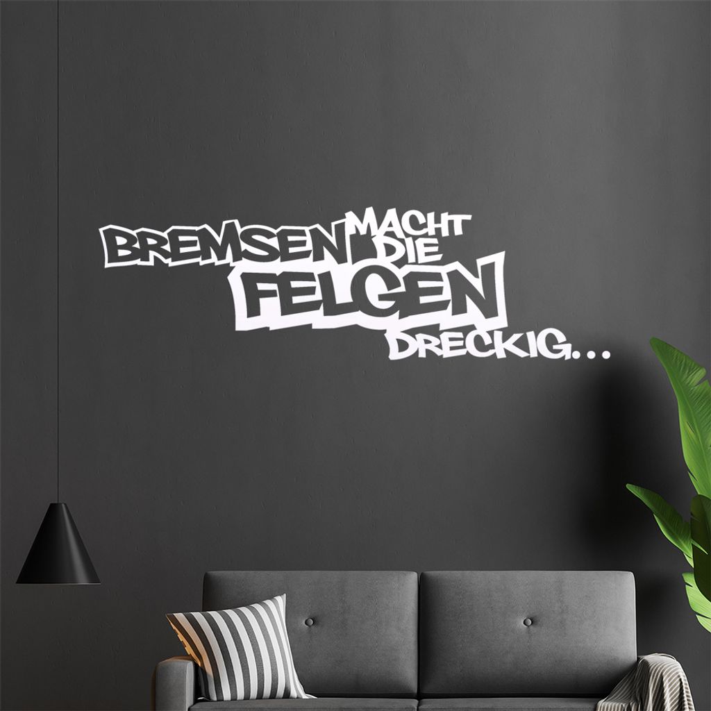 Bremsen macht die Felgen dreckig Wandtattoo in 6 Größen - Wandaufkleber Wall Sticker - Dekoration, Küche, Wohnzimmer, Schlafzimmer, Badezimmer